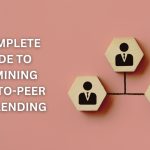 A Complete Guide to Examining Peer-to-Peer (P2P) Lending