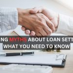 Debunking Myths About Loan Settlement: What You Need to Know